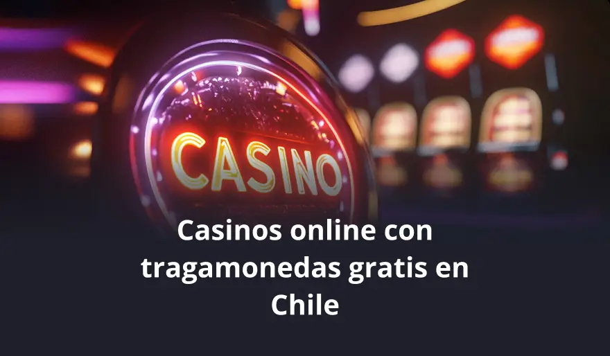 Casinos online con tragamonedas gratis en Chile